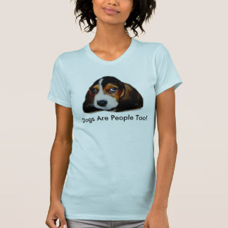 dogs are people too t shirt