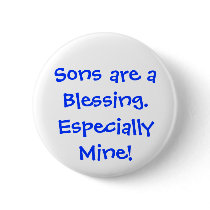 Sons are a Blessing.  Especially Mine! buttons