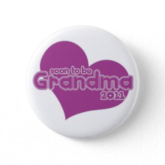Soon to be Grandma 2011 button