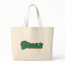 Soon to be Grandma bags