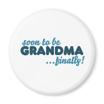 Soon to be Grandma Finally Fridge Magnets