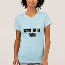 SOON TO BE MOM T SHIRTS