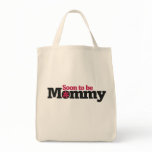 Soon to be Mommy Tote Bag