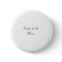 Soon to be Mrs. buttons by KustomOccasions Soon to be Mrs. buttons