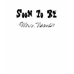 Soon to Be Mrs Custom Tshirts