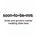 Soon to be Mrs. Customizable T-shirt