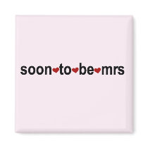 Soon To Be Mrs T-shirts and Gifts Magnets