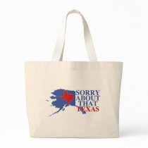 Sorry about that Texas - Alaska Pride Tote Bag
