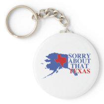 Sorry about that Texas - Alaska Pride Key Chains