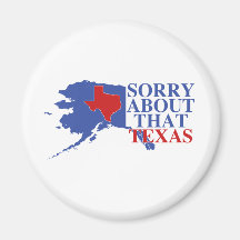 Sorry about that Texas - Alaska Pride Magnet