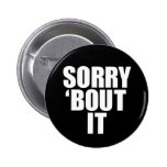 Sorry 'bout it button