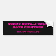 SORRY BOYS...I ONLY DATE FIGHTERS, www.team-chi... Bumper Stickers