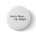 Sorry Boys I'm Taken buttons