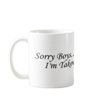 Sorry Boys, I'm Taken mugs by TeeZazzle Sorry Boys, I'm Taken mugs