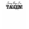 Sorry Boys I'm, TAKEN! t-shirts