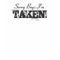 Sorry Boys I'm, TAKEN! t-shirts