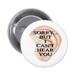 sorry but I can't hear you button badge