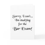 Sorry, Can't...Bar Exam Card