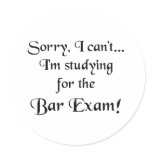 Sorry, Can't...Bar Exam Round Sticker