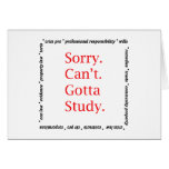 Sorry, Can't...Gotta study. Greeting Cards