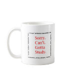 Sorry, Can't...Gotta study. Mugs