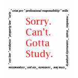 Sorry, Can't...Gotta study. T-shirts