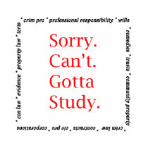 Sorry, Can't...Gotta study. t-shirts