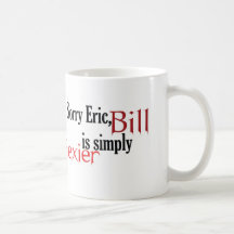 Sorry Eric, Bill is simply sexier - mug