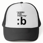 Sorry for partyin funny cool myspace hat Sorry for partyin funny cool myspace hat