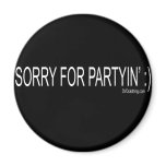 SORRY FOR PARTYIN magnets