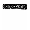 SORRY FOR PARTYIN t-shirts by dustyvinyldesign SORRY FOR PARTYIN t-shirts