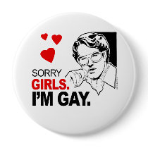 Sorry Girls I'm Gay buttons