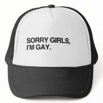 SORRY GIRLS, I'M GAY TRUCKER HAT