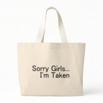 Sorry Girls Im Taken Tote Bag