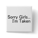 Sorry Girls, Im Taken buttons