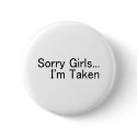 Sorry Girls, Im Taken buttons