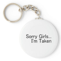 Sorry Girls, Im Taken Key Chain
