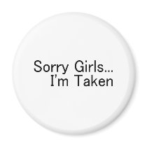 Sorry Girls, Im Taken magnets