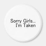 Sorry Girls, Im Taken Magnet