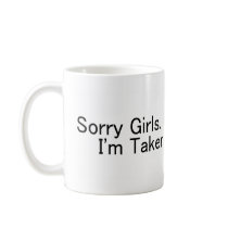Sorry Girls Im Taken mugs