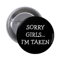 Sorry Girls Im Taken Pinback Button
