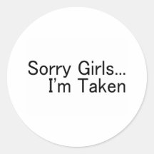 Sorry Girls Im Taken Round Sticker