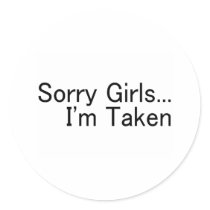 Sorry Girls Im Taken Round Sticker