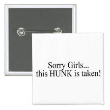 Sorry Girls This Hunk Is Taken Button