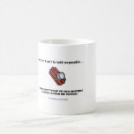 Sorry, I can't be held responsible... If you don't Mugs