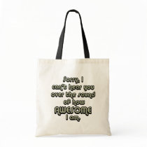 Sorry I can't hear you over the sound of how Tote Bags