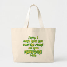Sorry, I can't hear you over the sound of how Tote Bags