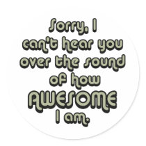 Sorry I can't hear you over the sound of how Round Sticker