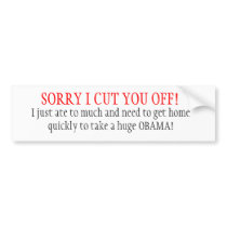 SORRY I CUT YOU OFF! bumper stickers