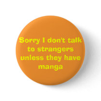 Sorry I don't talk to strangers unless they hav... buttons by Animeangel09 Sorry I don't talk to strangers unless they hav... buttons